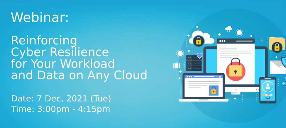 VMware x Cohesity Webinar: Reinforcing Cyber Resilience for Your Workload and Data on Any Cloud